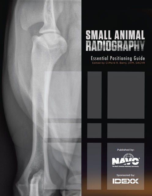 Animal Radiography Guide Small Animal Radiography: Essential Positioning Guide - Shop NAVC